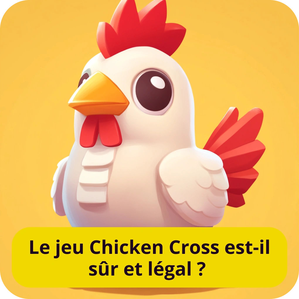 Le jeu Chicken Cross est-il sûr et légal ? Le jeu Chicken Cross est-il sûr et légal ?