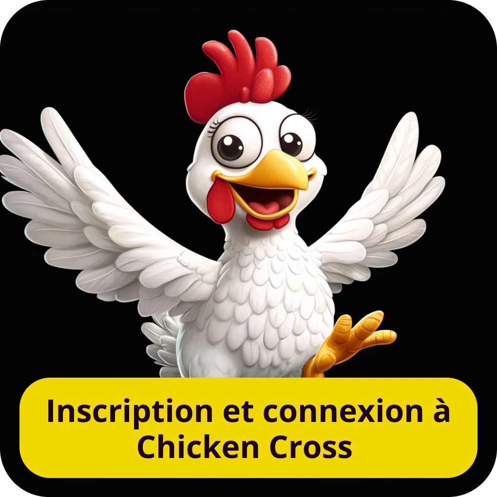 Inscription et connexion à Chicken Cross Inscription et connexion à Chicken Cross