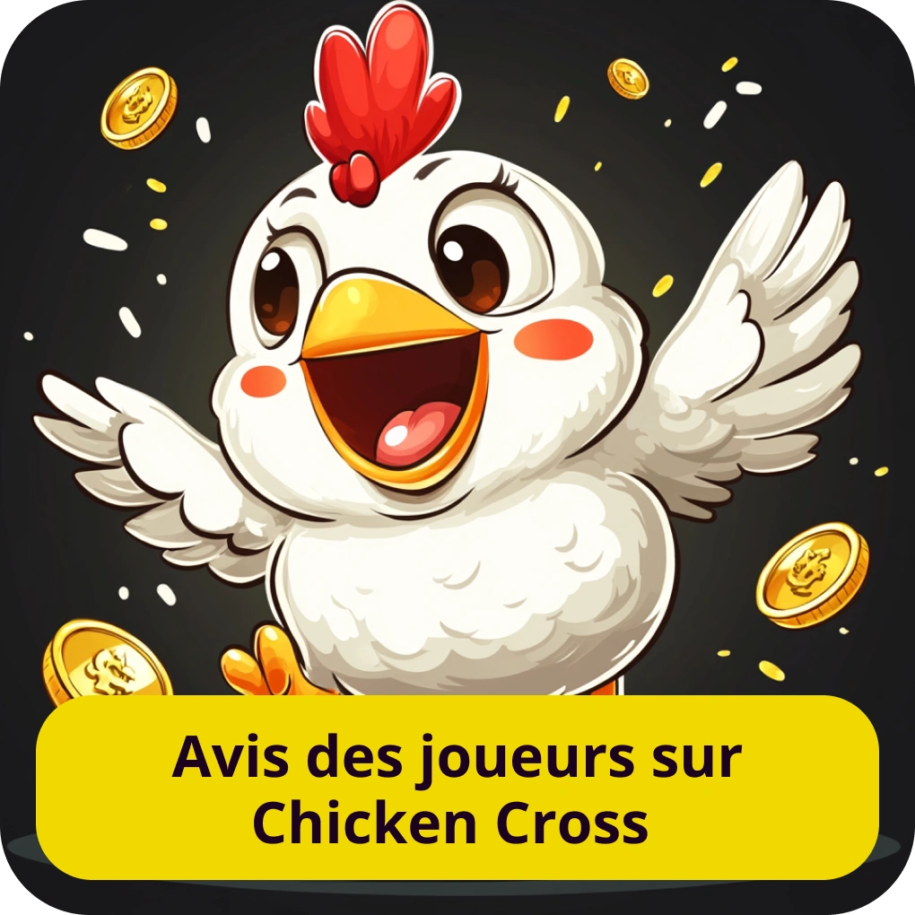 Avis des joueurs sur Chicken Cross Avis des joueurs sur Chicken Cross